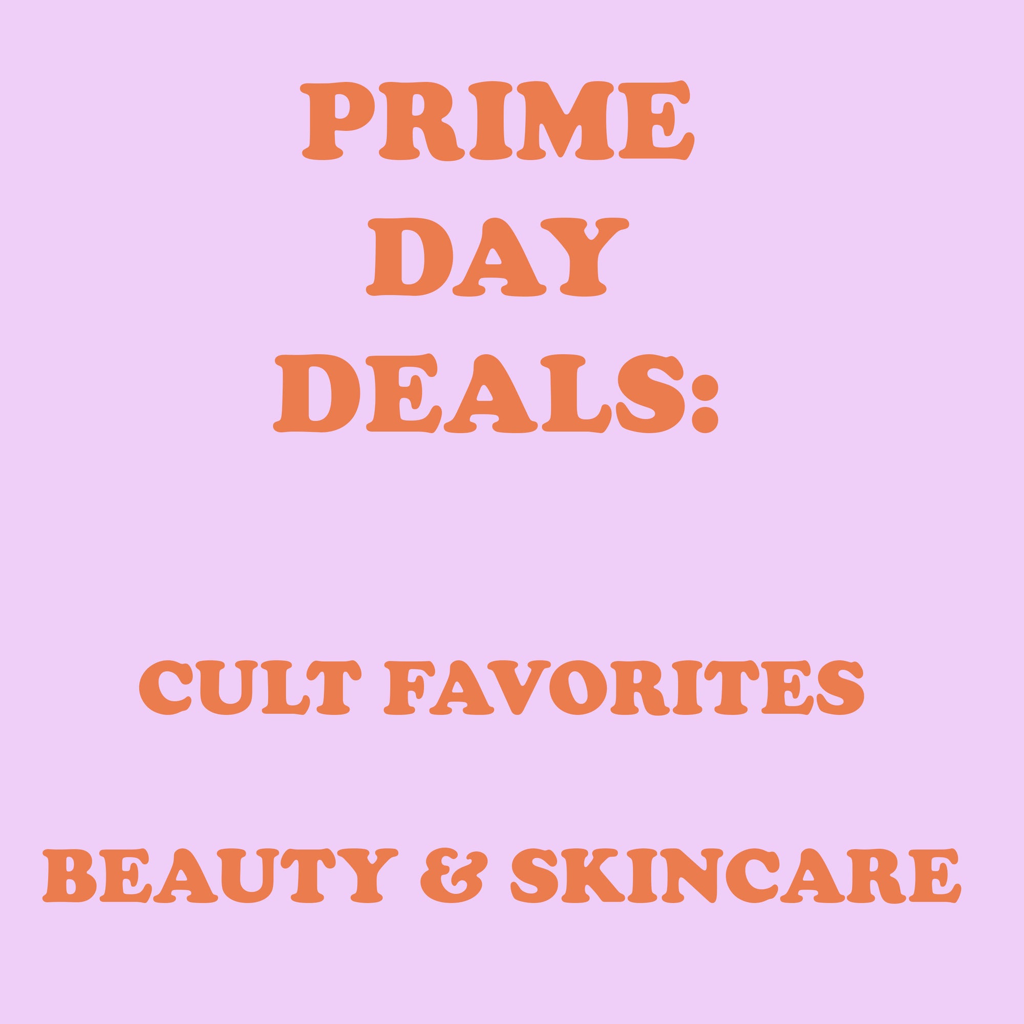 Prime Day Deals: Cult Favorite Beauty & Skincare