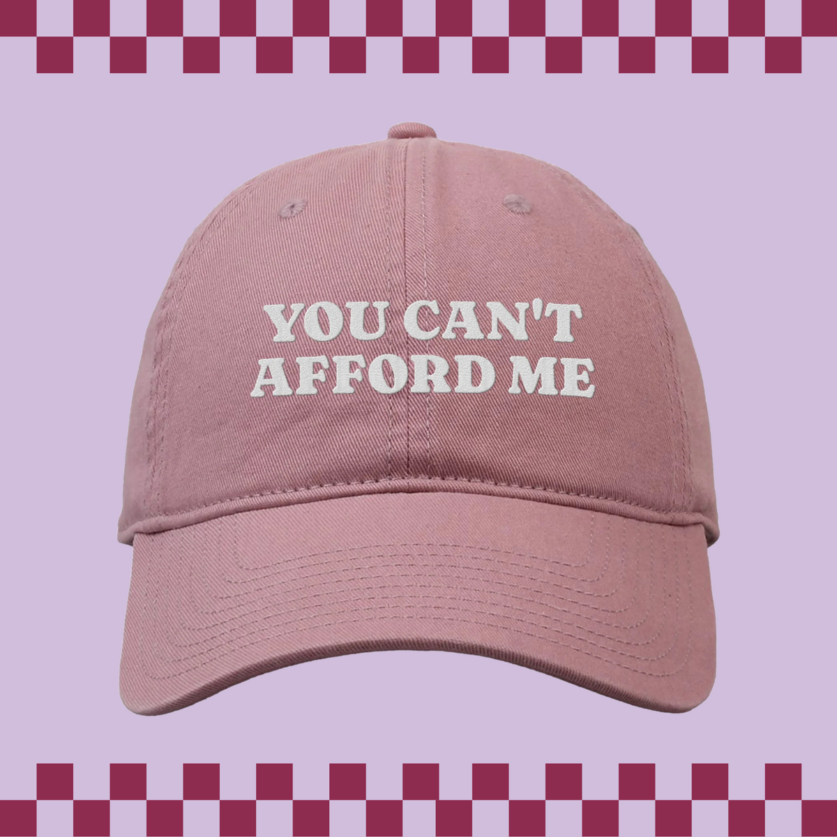 Can&#39;t Afford Me Embroidered Classic Twill Cap