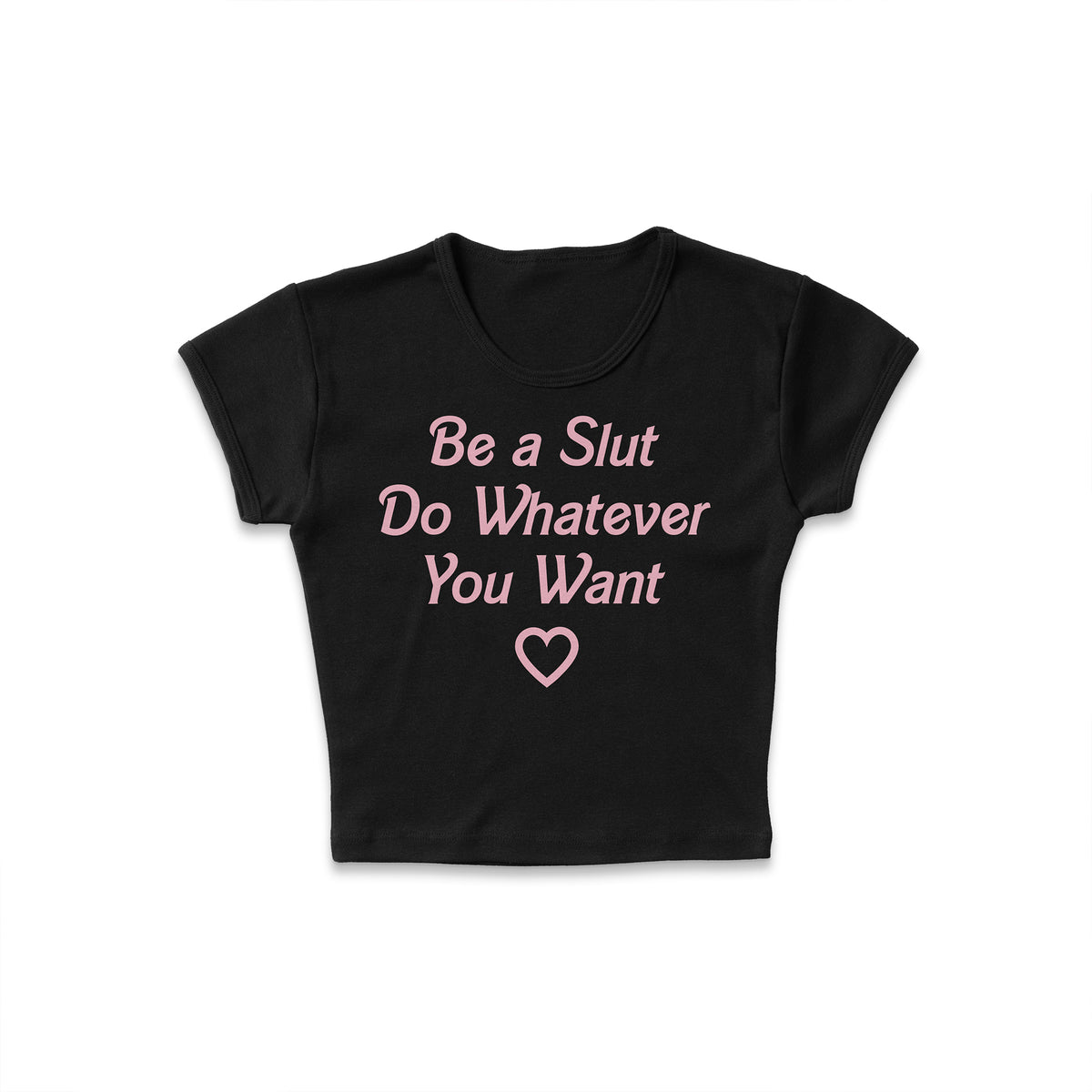Be A Slut Micro Rib Baby Tee