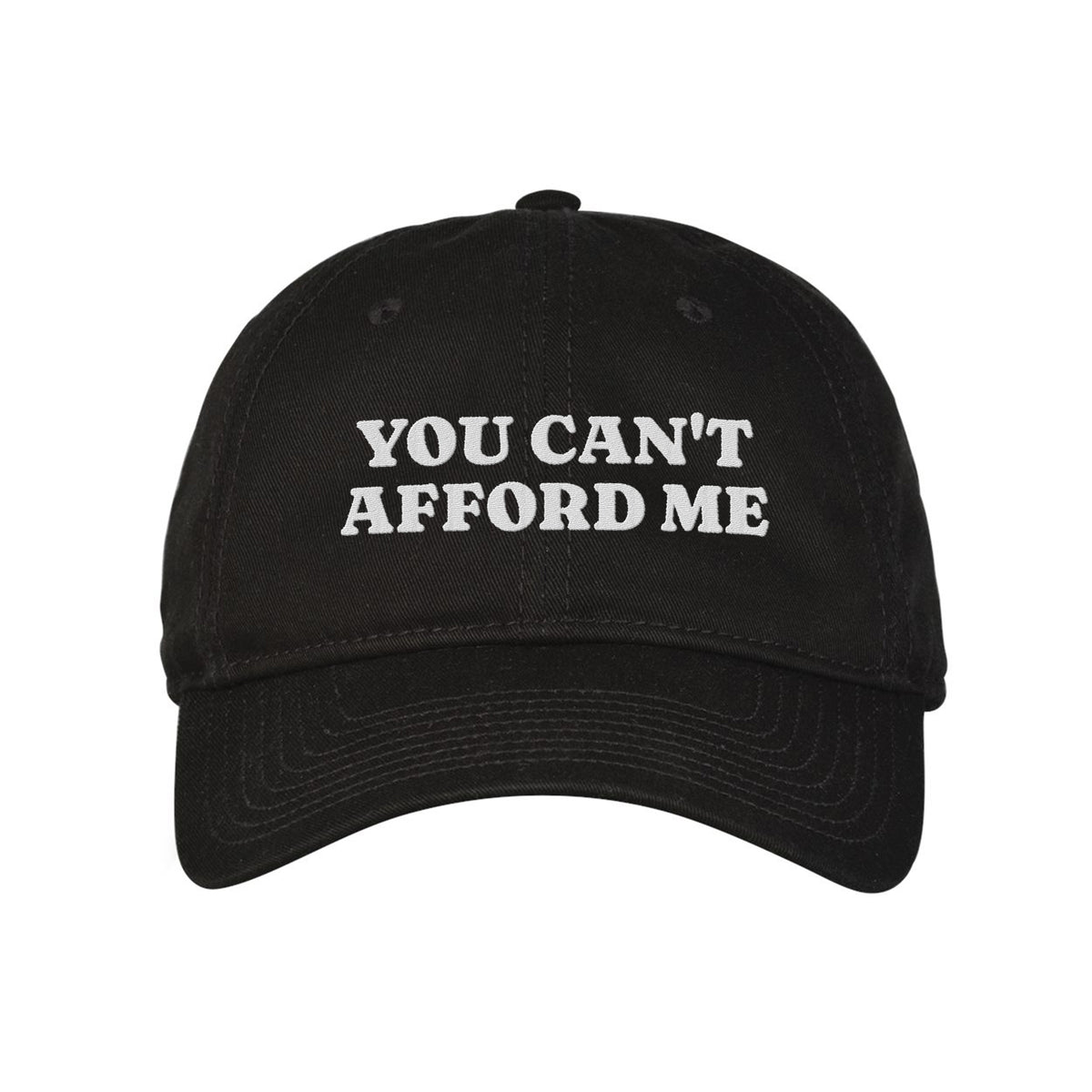 Can&#39;t Afford Me Embroidered Classic Twill Cap