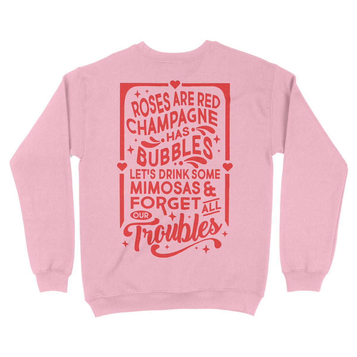 Champagne Has Bubbles Front and Back Sweatshirt