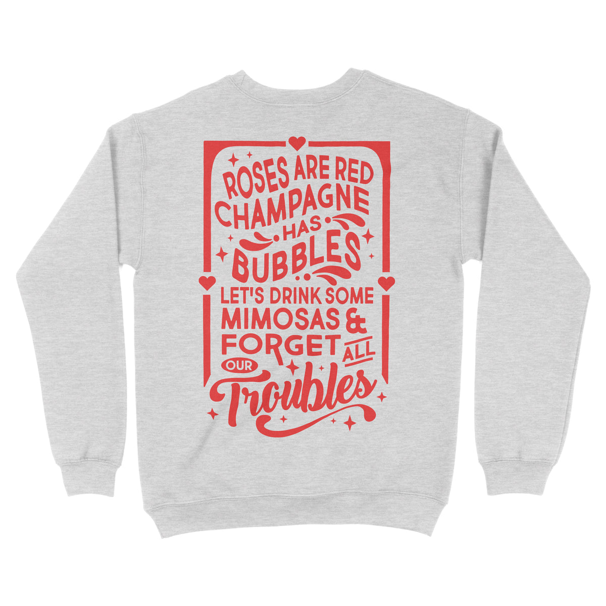 Champagne Has Bubbles Front and Back Sweatshirt