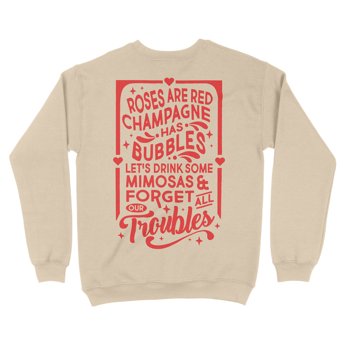 Champagne Has Bubbles Front and Back Sweatshirt