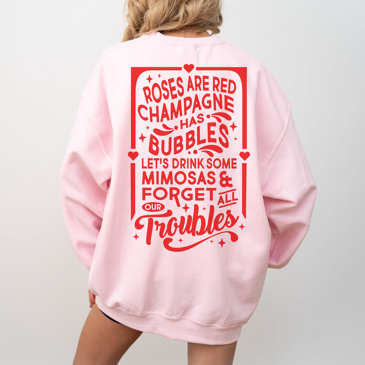 Champagne Has Bubbles Front and Back Sweatshirt