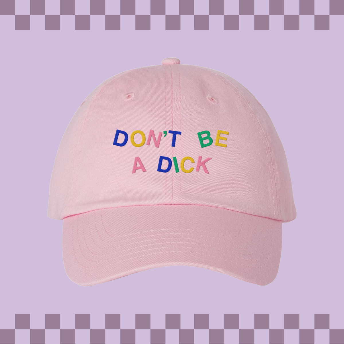 Don&#39;t Be A Dick Embroidered Bio-Washed Classic Dad Hat