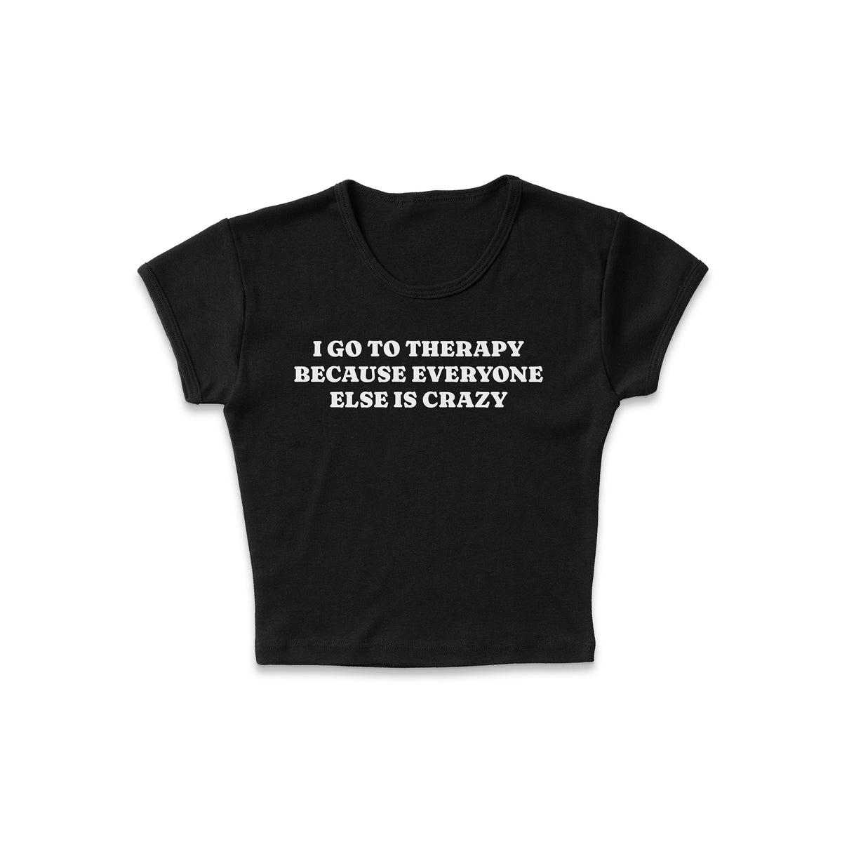 Everyone Is Crazy Micro Rib Baby Tee
