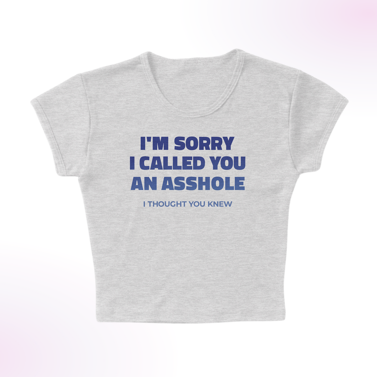 Thought You Knew Micro Rib Baby Tee