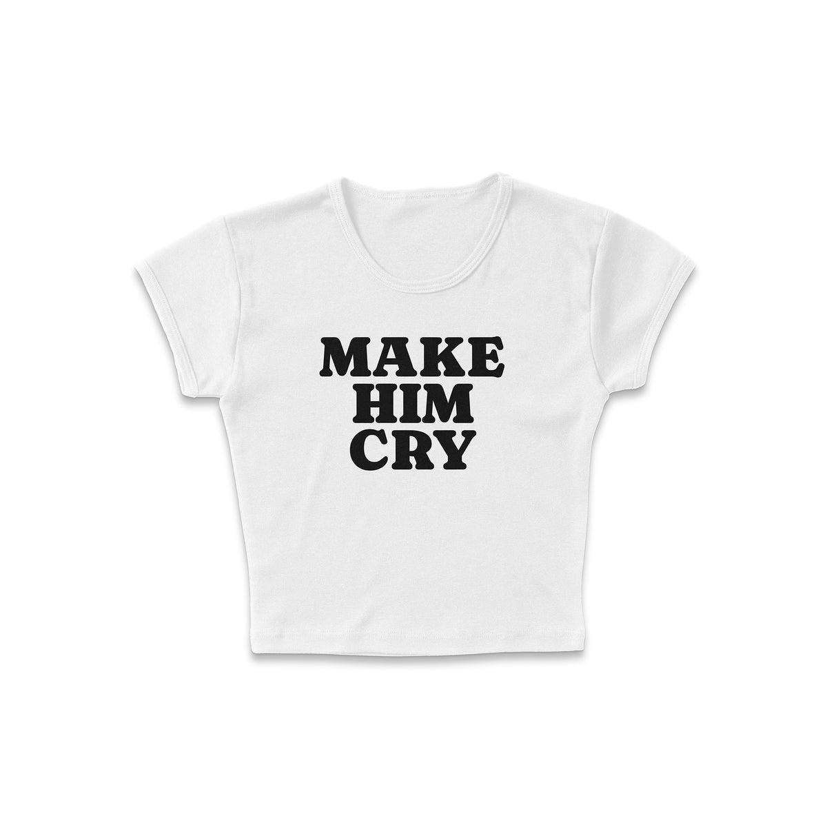 Make Him Cry Micro Rib Baby Tee