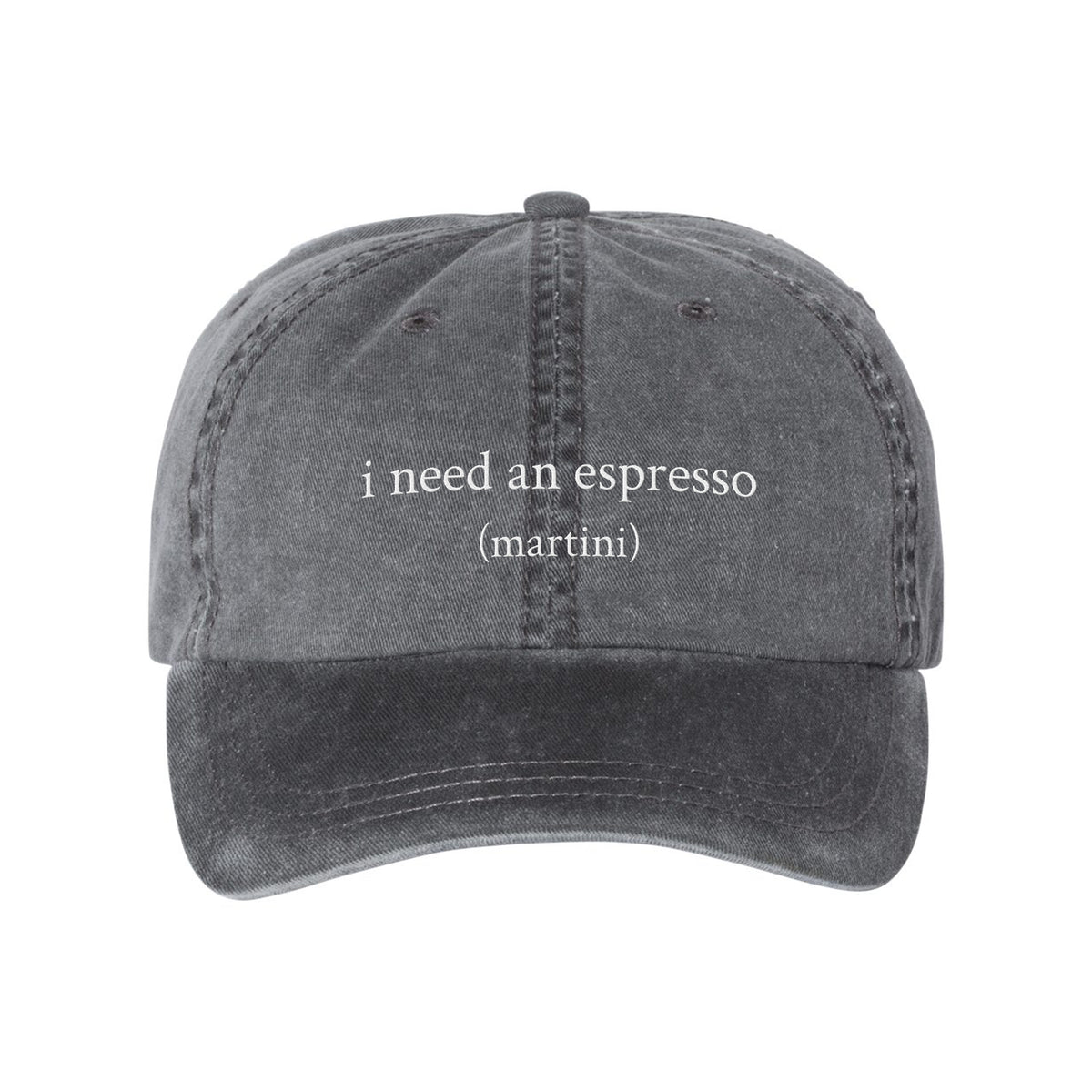 Need An Espresso Embroidered Pigment-Dyed Cap