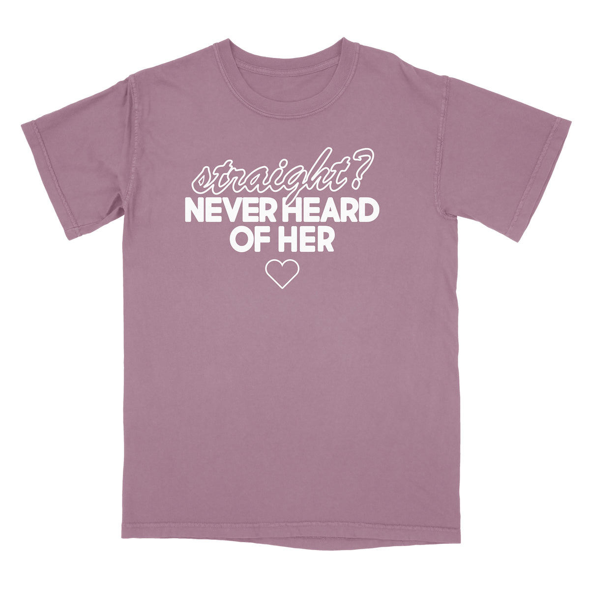 Never Heard of Straight Shirt