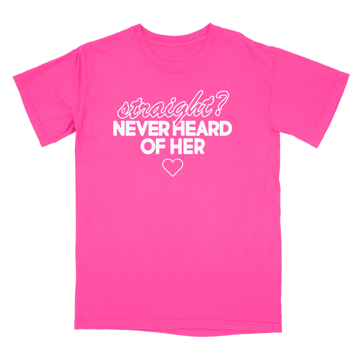 Never Heard of Straight Shirt