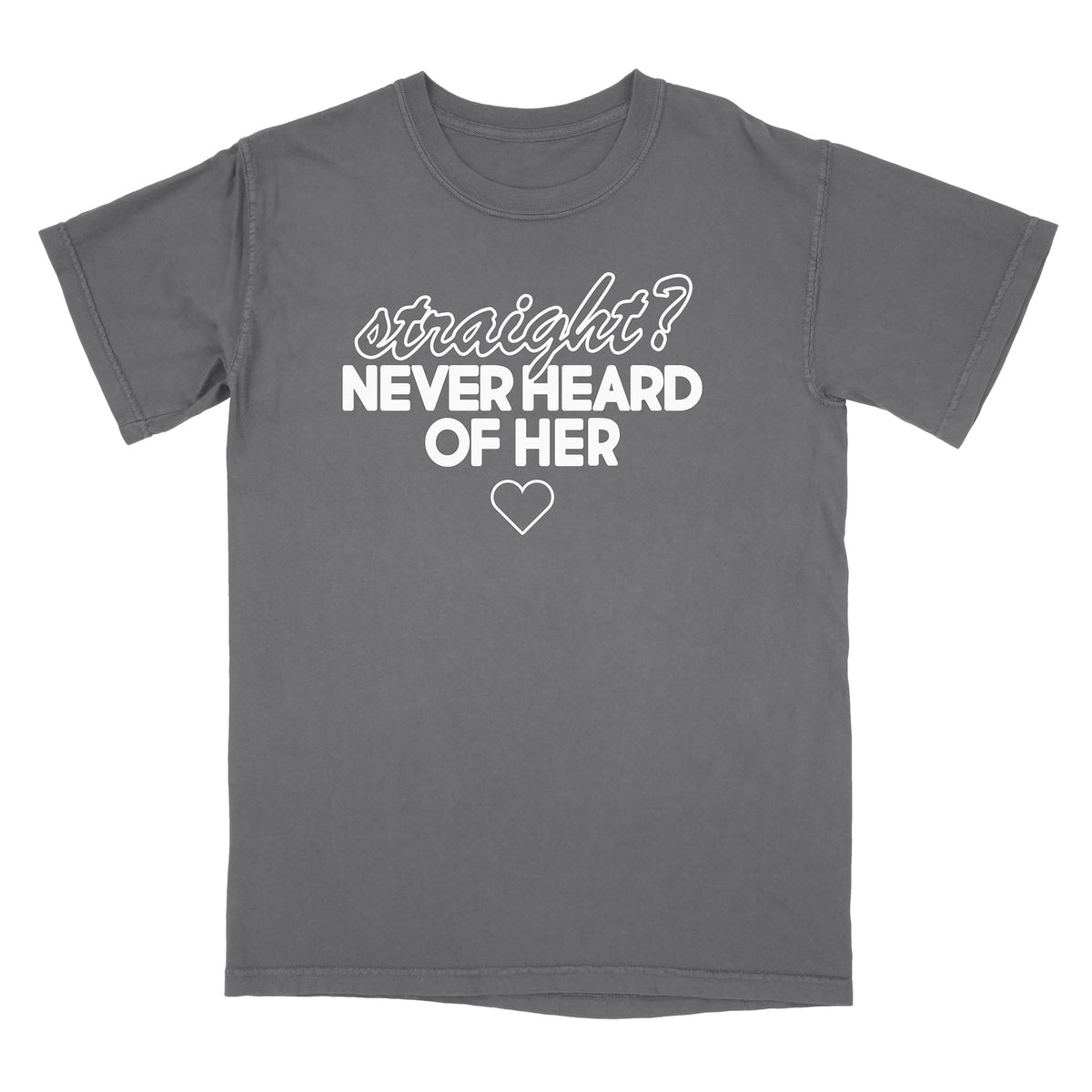 Never Heard of Straight Shirt