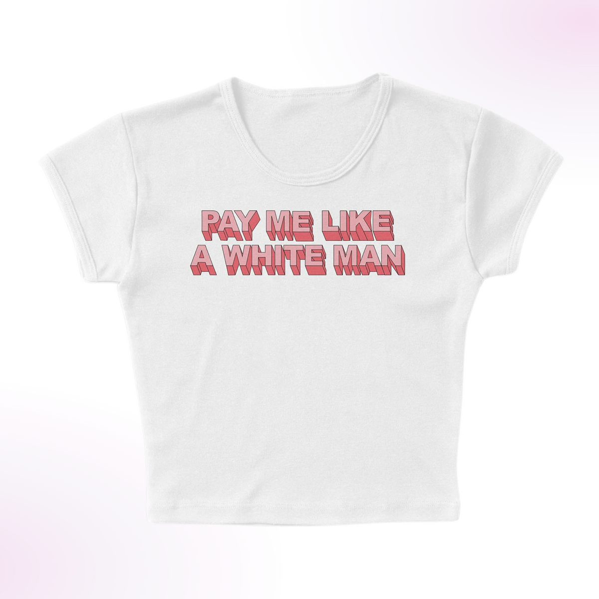 Pay Me Like A White Man Micro Rib Baby Tee