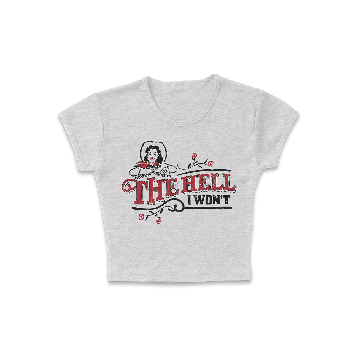 The Hell I Won&#39;t Micro Rib Baby Tee