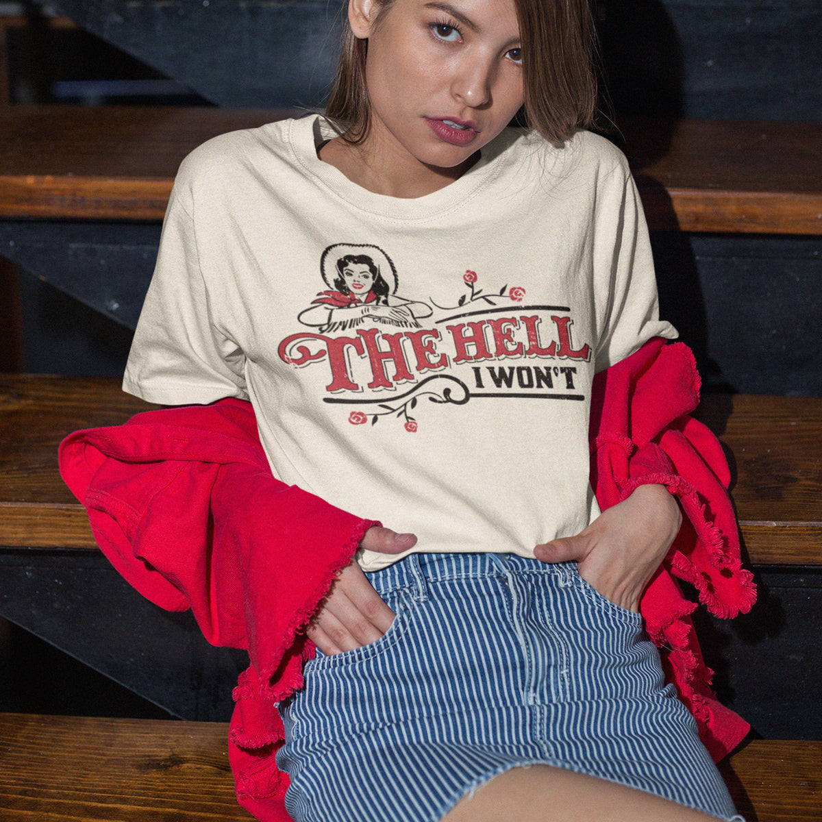 The Hell I Won&#39;t Shirt