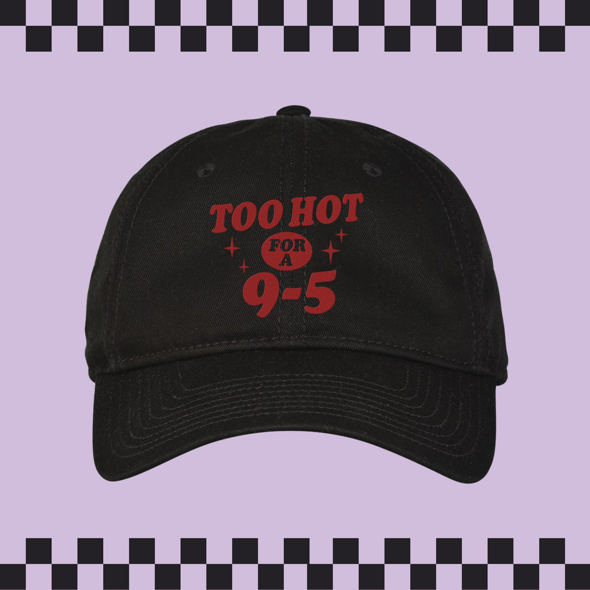 Too Hot To Work Embroidered Classic Twill Cap