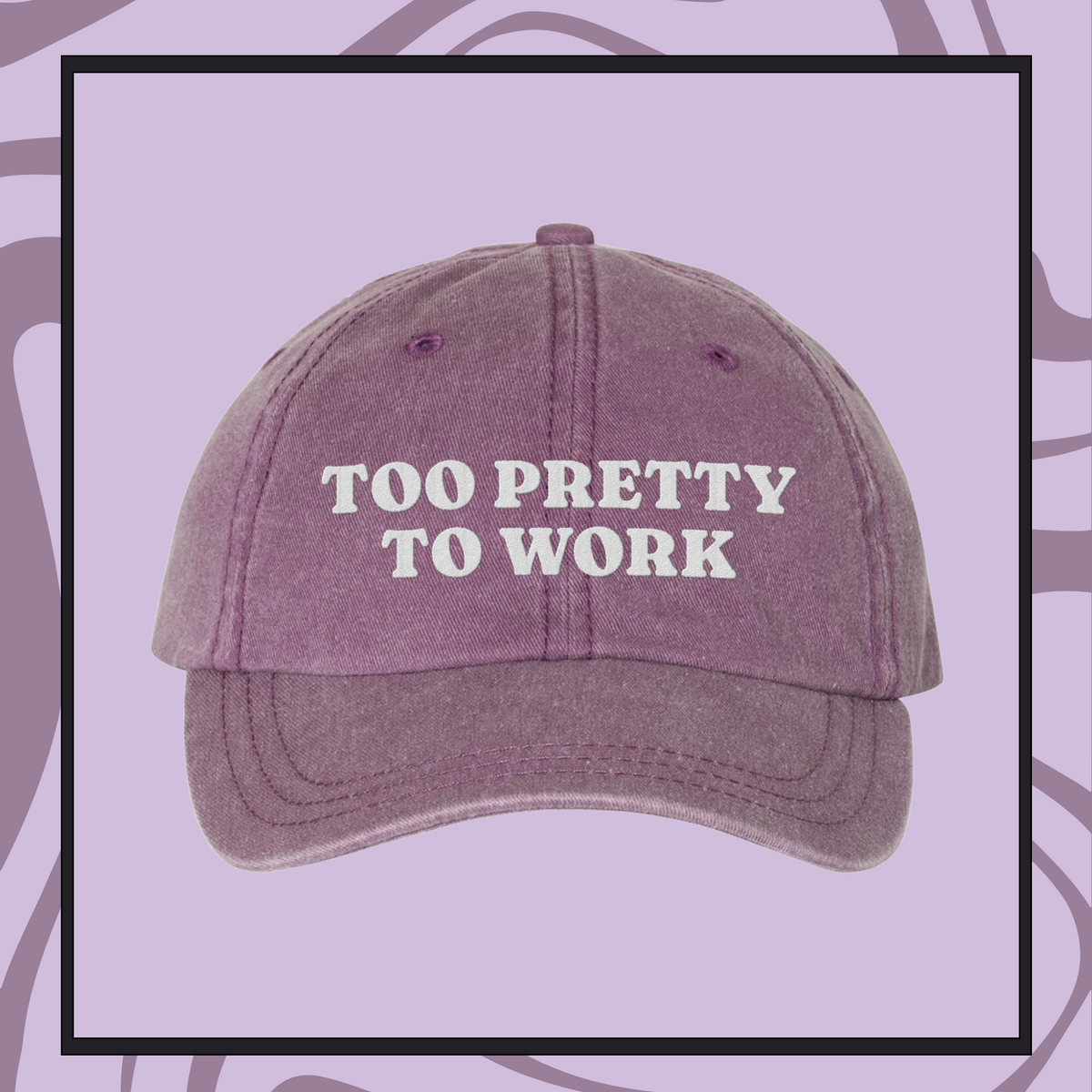 Too Pretty To Work Embroidered Pigment-Dyed Cap