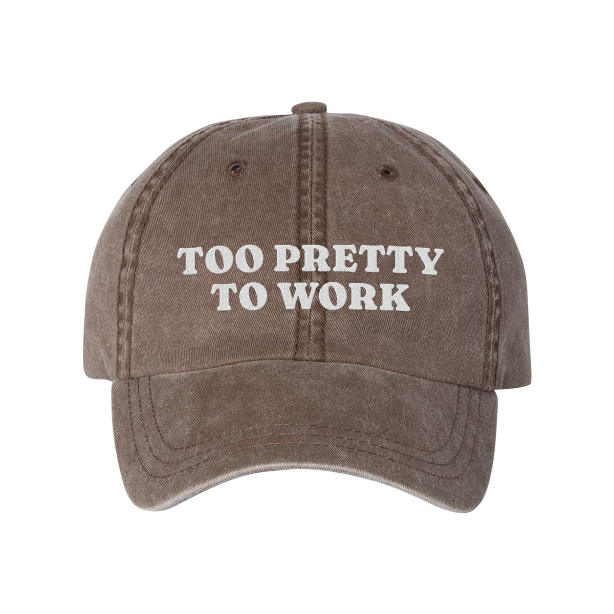 Too Pretty To Work Embroidered Pigment-Dyed Cap