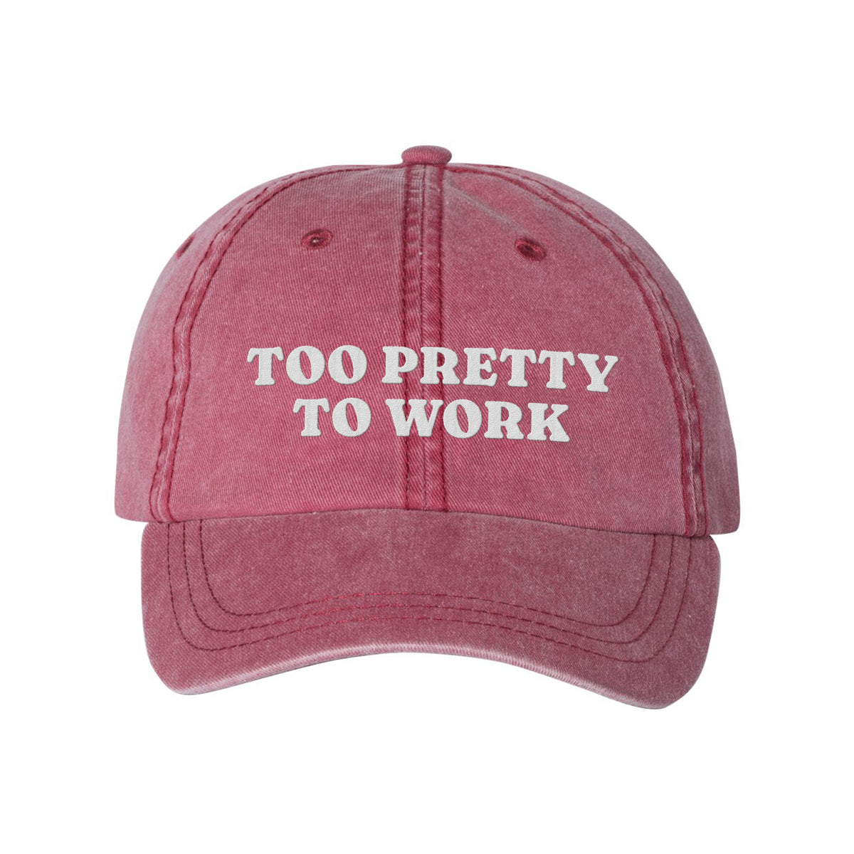 Too Pretty To Work Embroidered Pigment-Dyed Cap