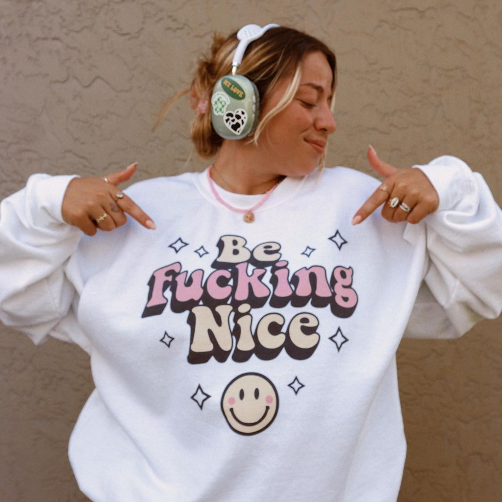 Be F*cking Nice Sweatshirt