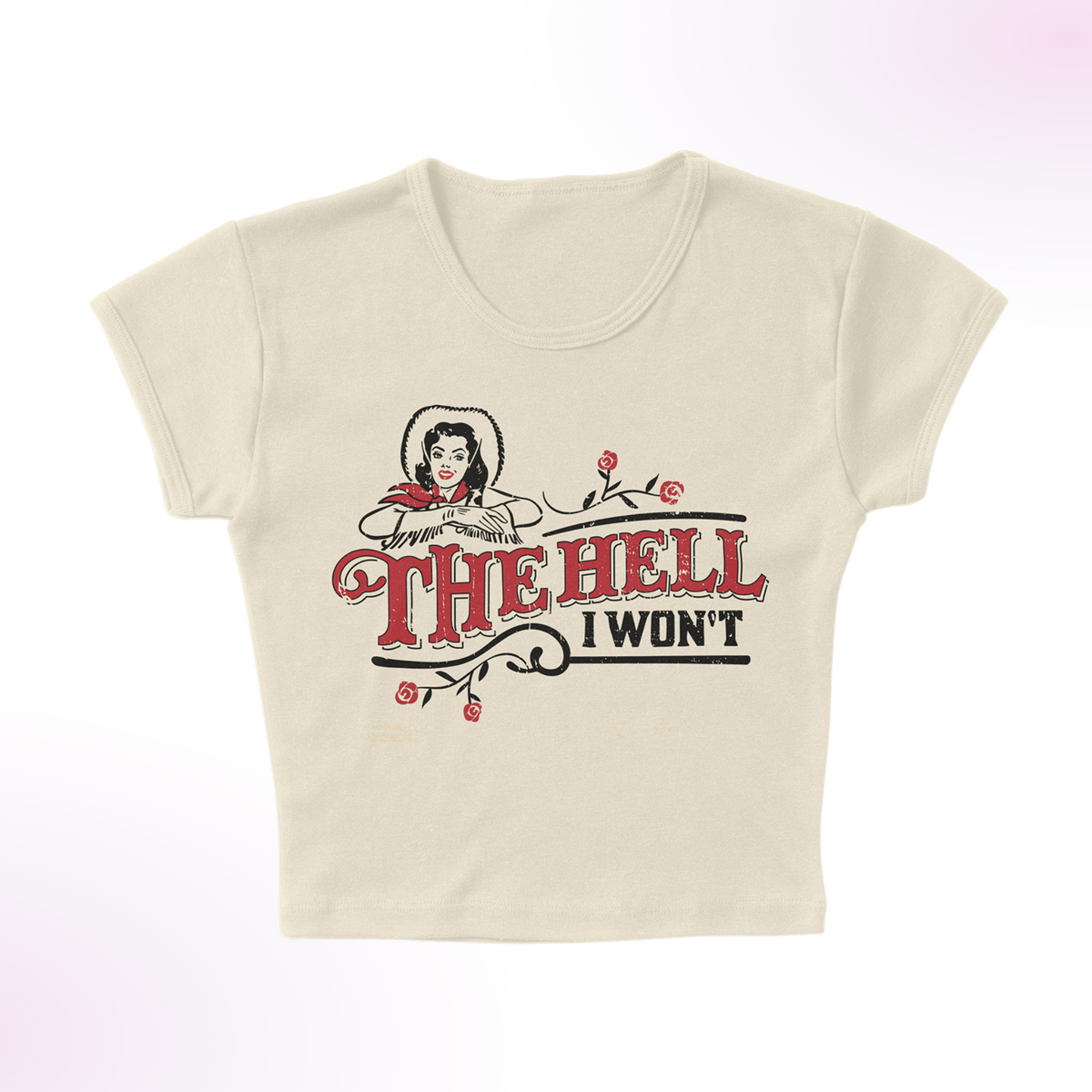 The Hell I Won&#39;t Micro Rib Baby Tee