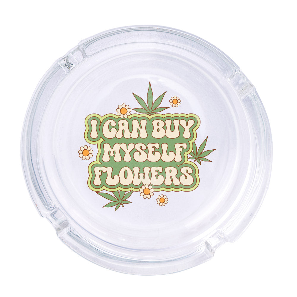 I Can Buy Myself Flowers Ashtray