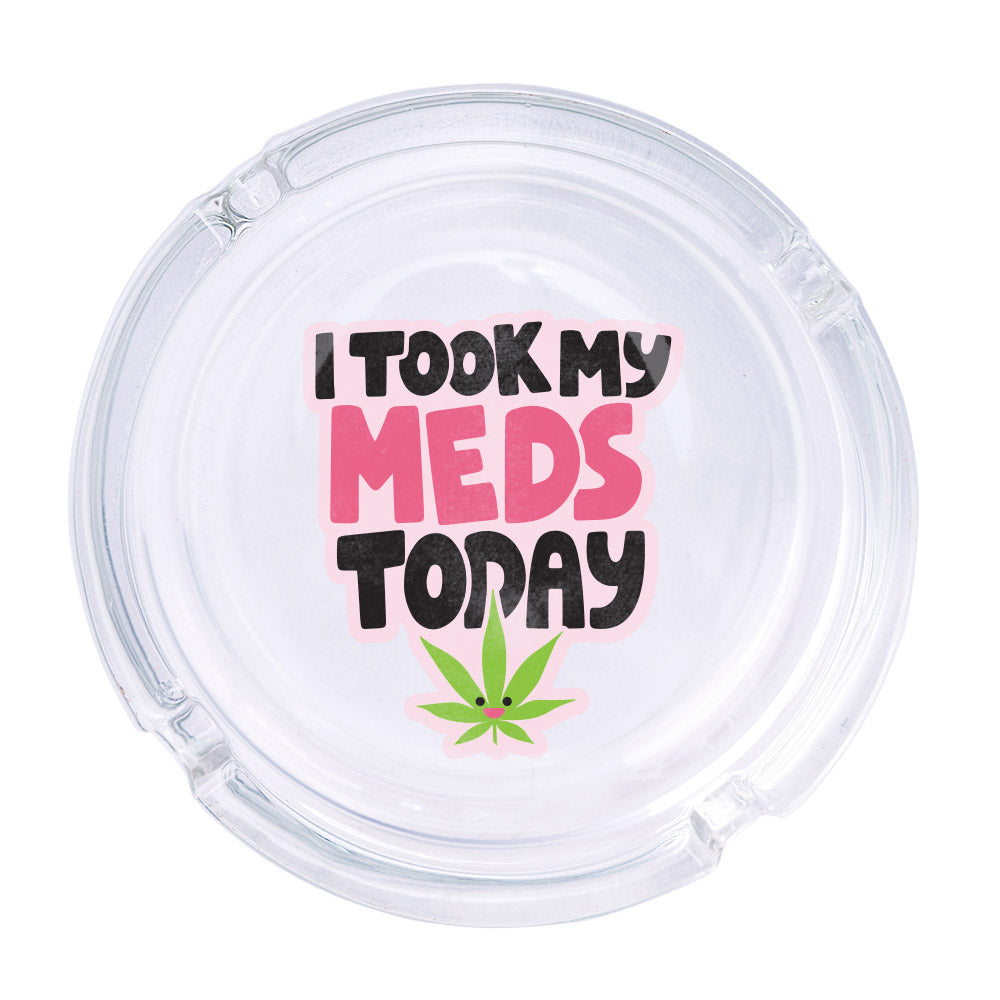 I Took My Meds Ashtray