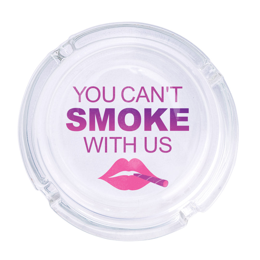 You Can&#39;t Smoke With Us Ashtray