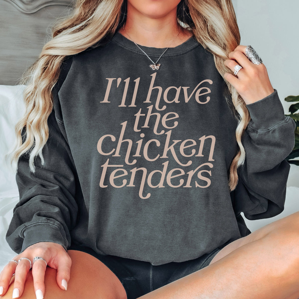 I&#39;ll Have The Chicken Tenders Comfort Colors Sweatshirt