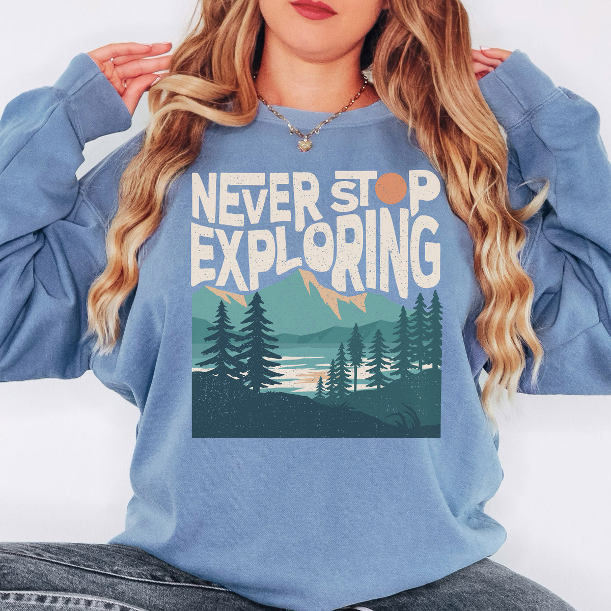 Never Stop Exploring Comfort Colors Sweatshirt