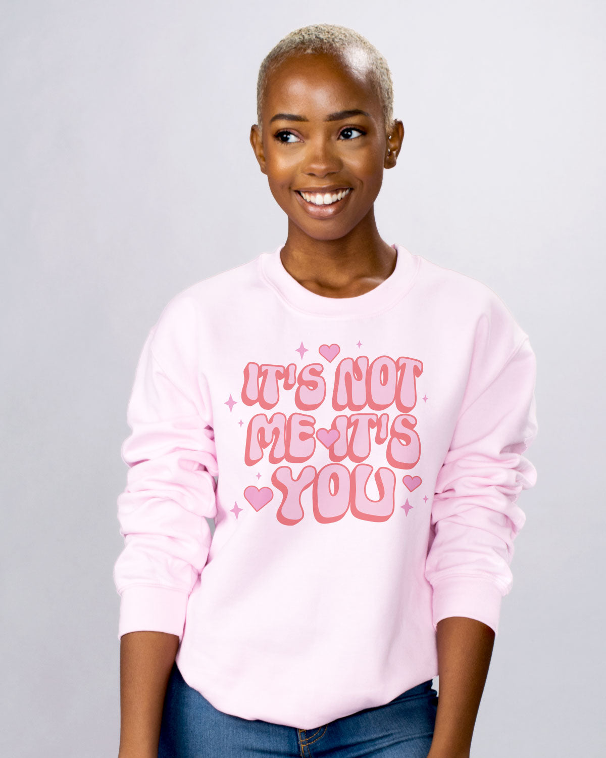 It&#39;s Not Me It&#39;s You Sweatshirt