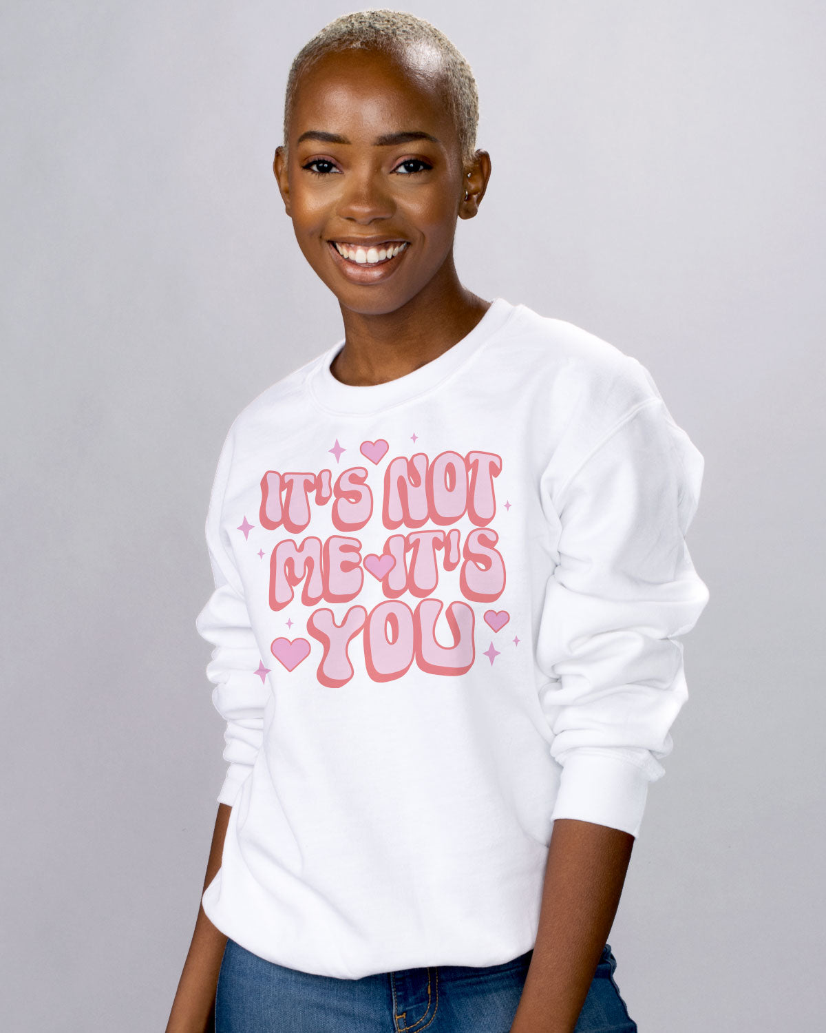 It&#39;s Not Me It&#39;s You Sweatshirt