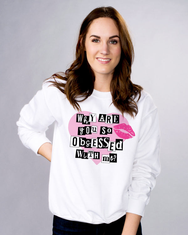 Why Are You So Obsessed Sweatshirt Femfetti