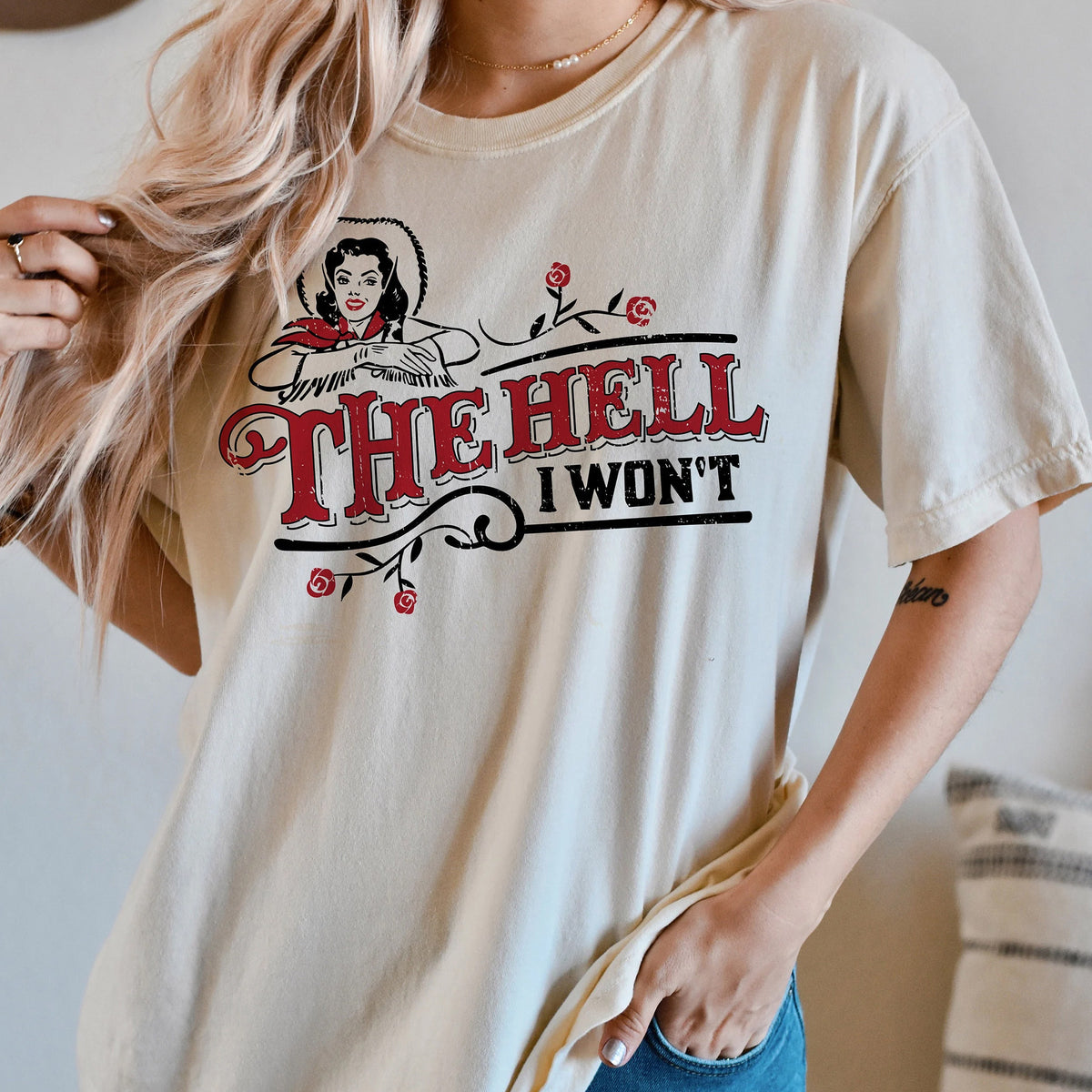 The Hell I Won&#39;t Shirt