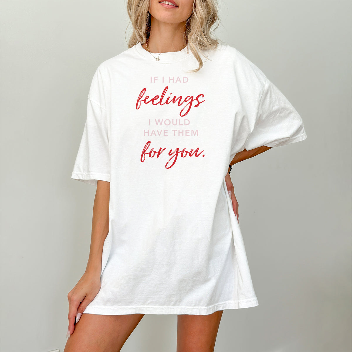 If I Had Feelings Shirt