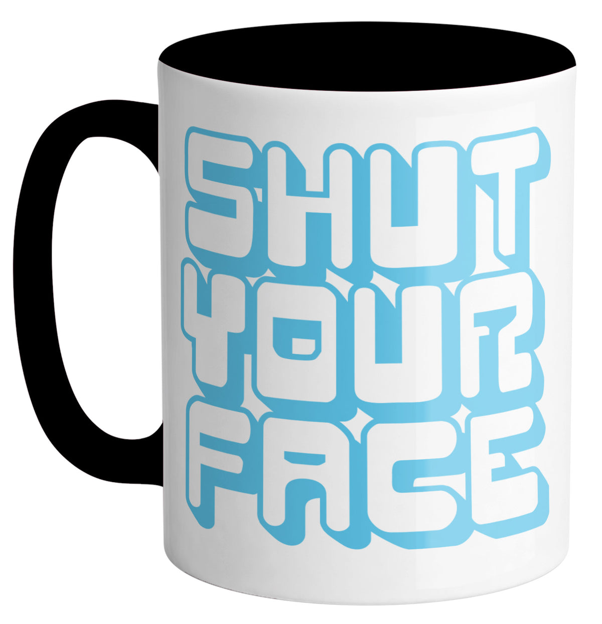 Shut Your Face Mug