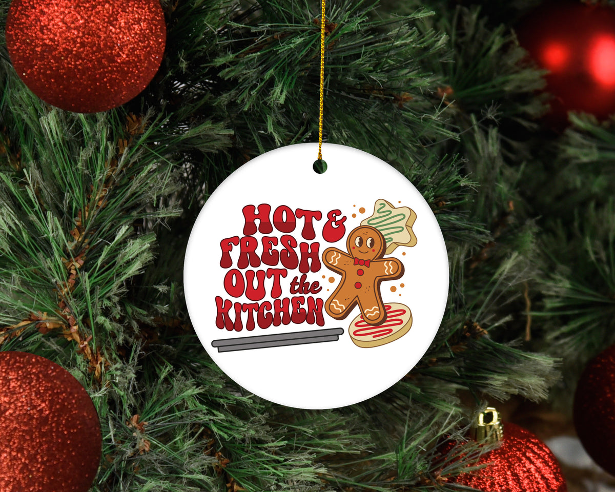 Hot and Fresh Out The Kitchen Ornament