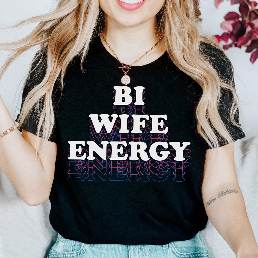 Bi Wife Energy Shirt