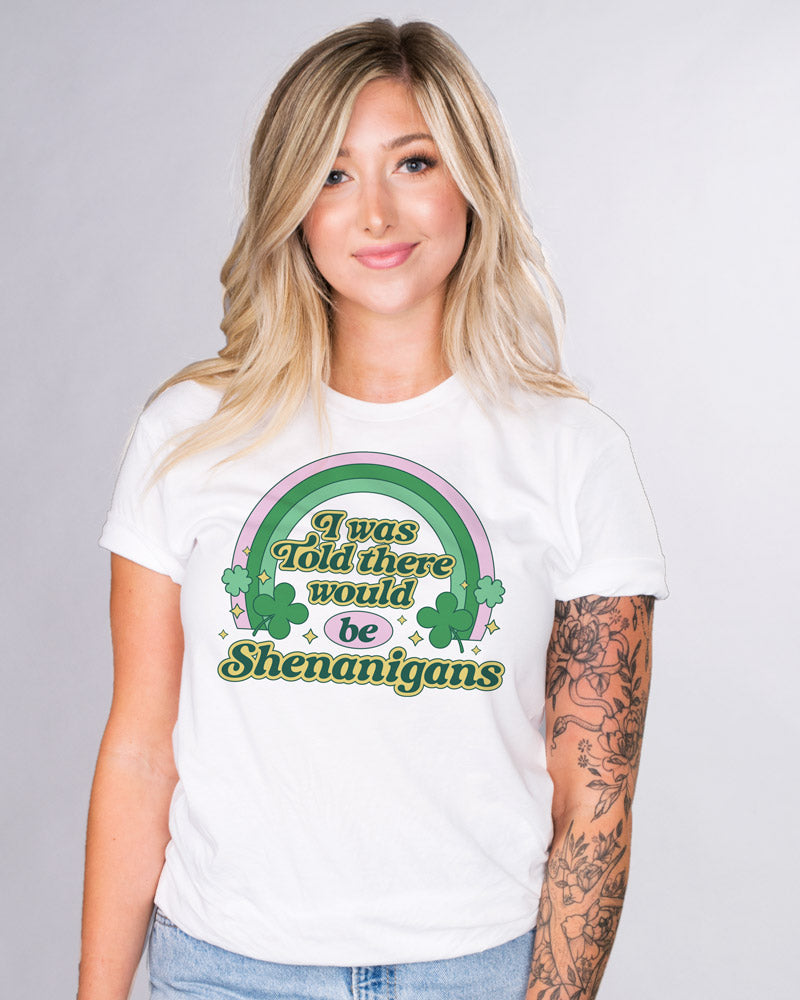 I Was Told There Would Be Shenanigans Shirt