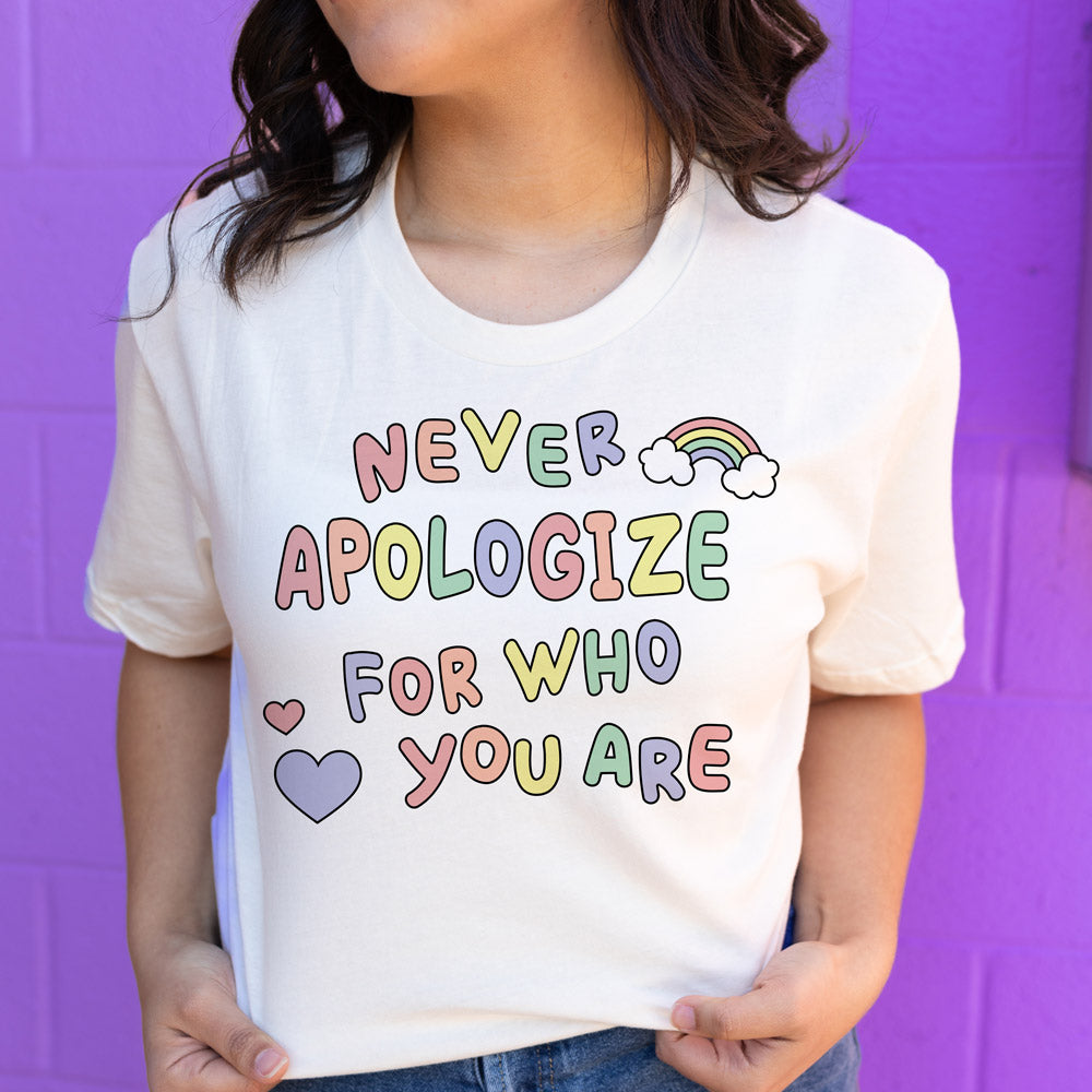 Never Apologize For Who You Are Shirt
