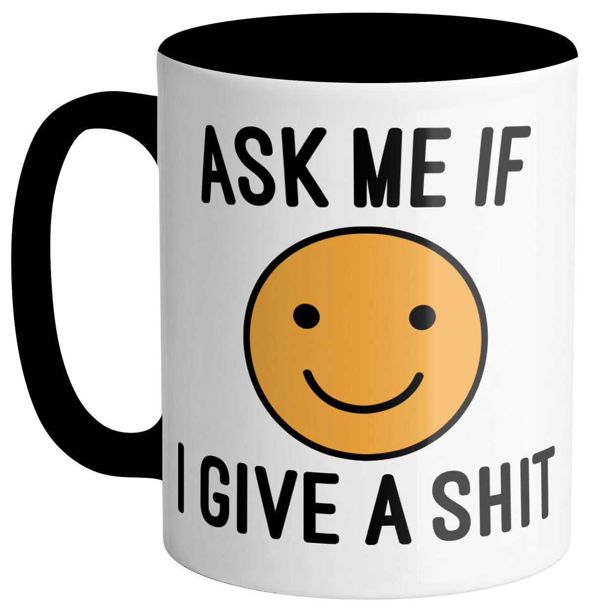 Ask Me If I Give Mug - Femfetti - A white ceramic coffee mug featuring the phrase &quot;Ask me if I give a shit&quot;  with a smiley face.