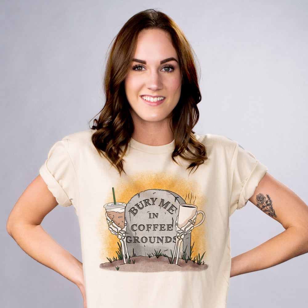 Bury Me In Coffee Grounds Shirt - Femfetti