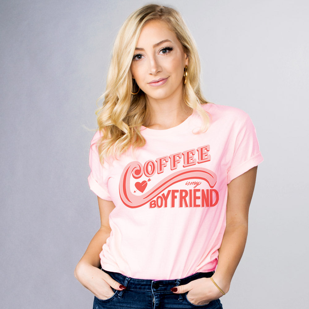 Coffee Is My Boyfriend Shirt - Femfetti