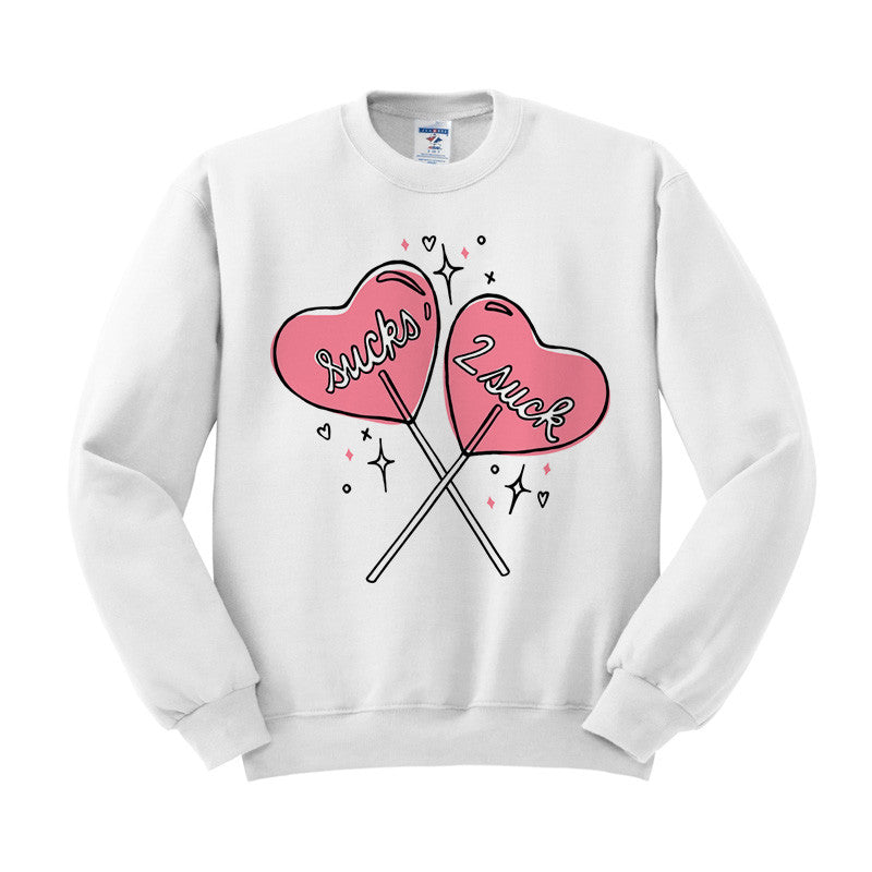 Sucks 2 Suck Sweatshirt - Femfetti