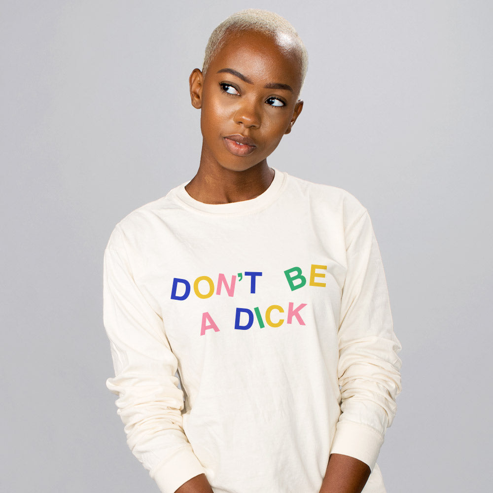 Don&#39;t Be A Dick Long Sleeve - Femfetti