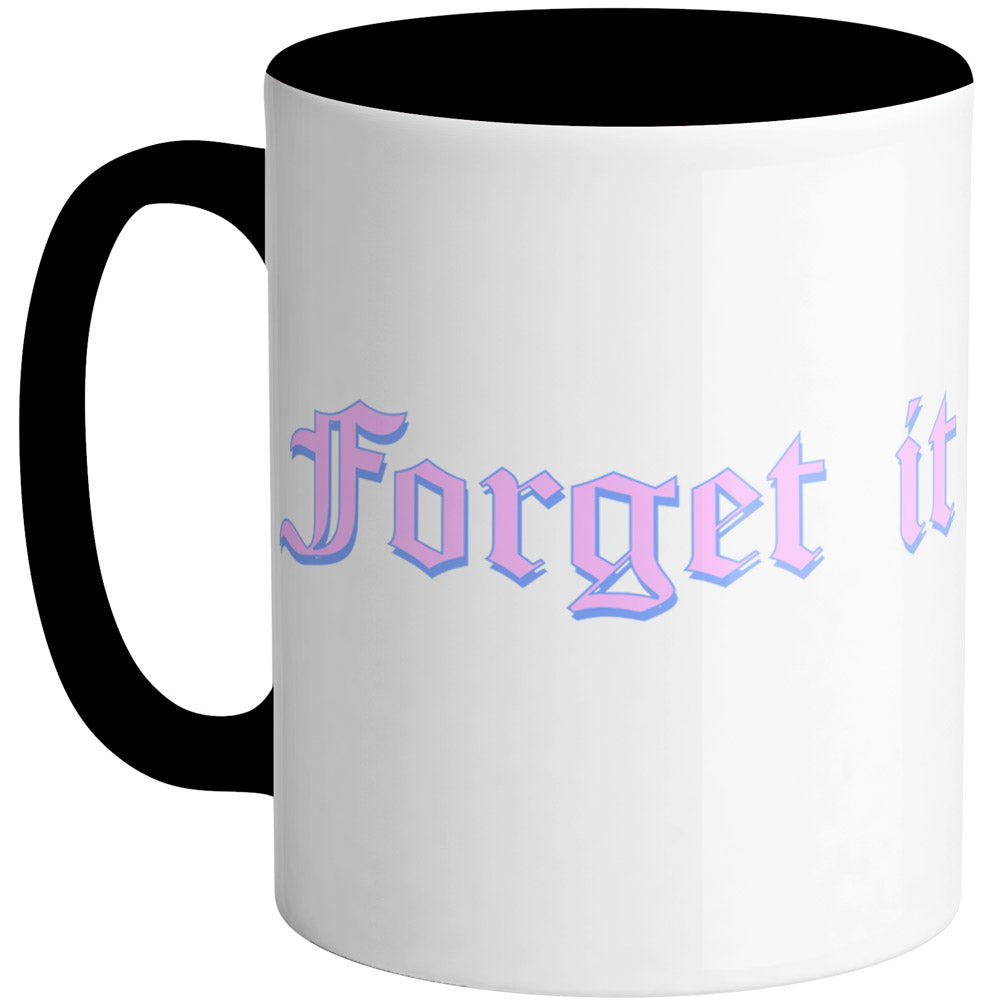 Forget It Mug - Femfetti