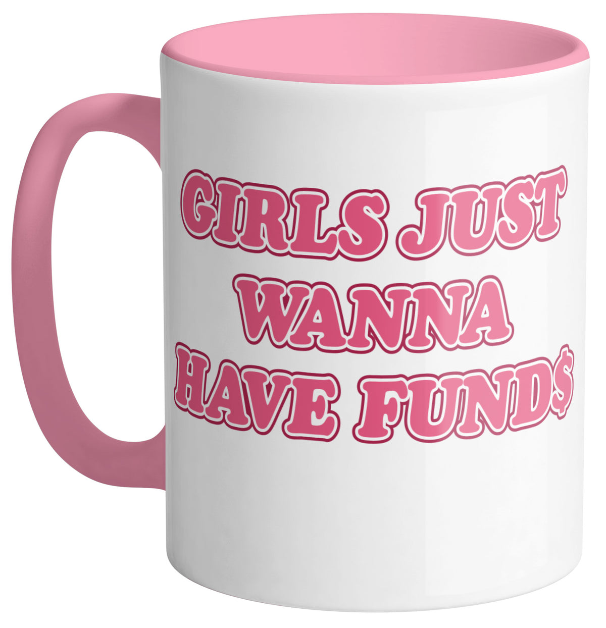 Girls Just Wanna Have Funds Mug - Femfetti