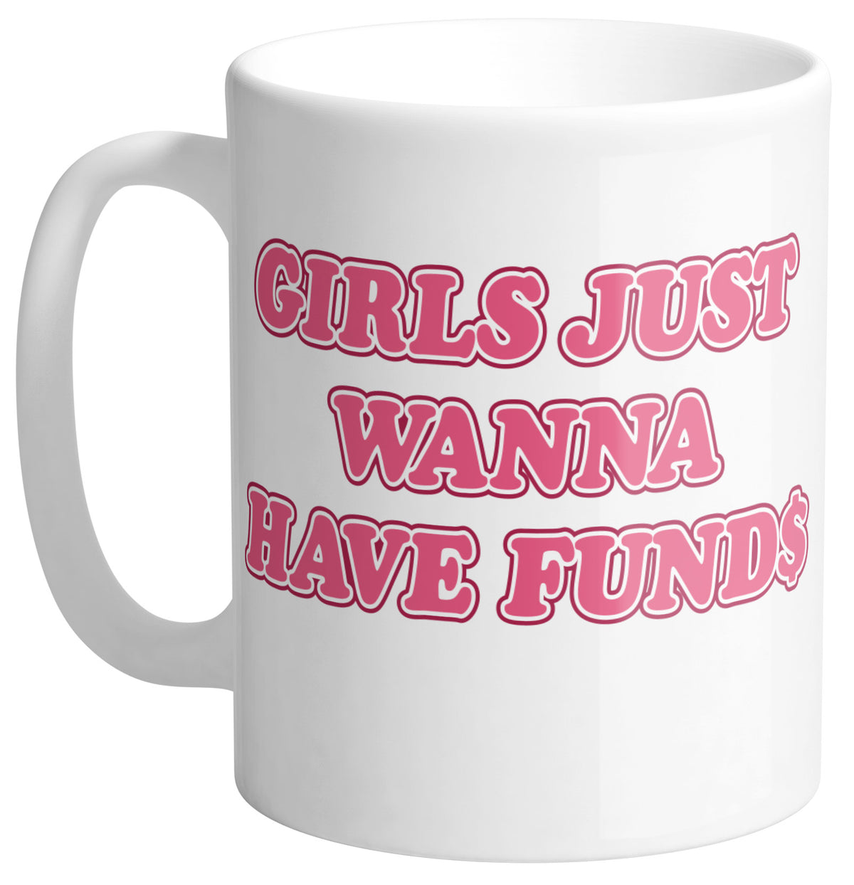Girls Just Wanna Have Funds Mug - Femfetti