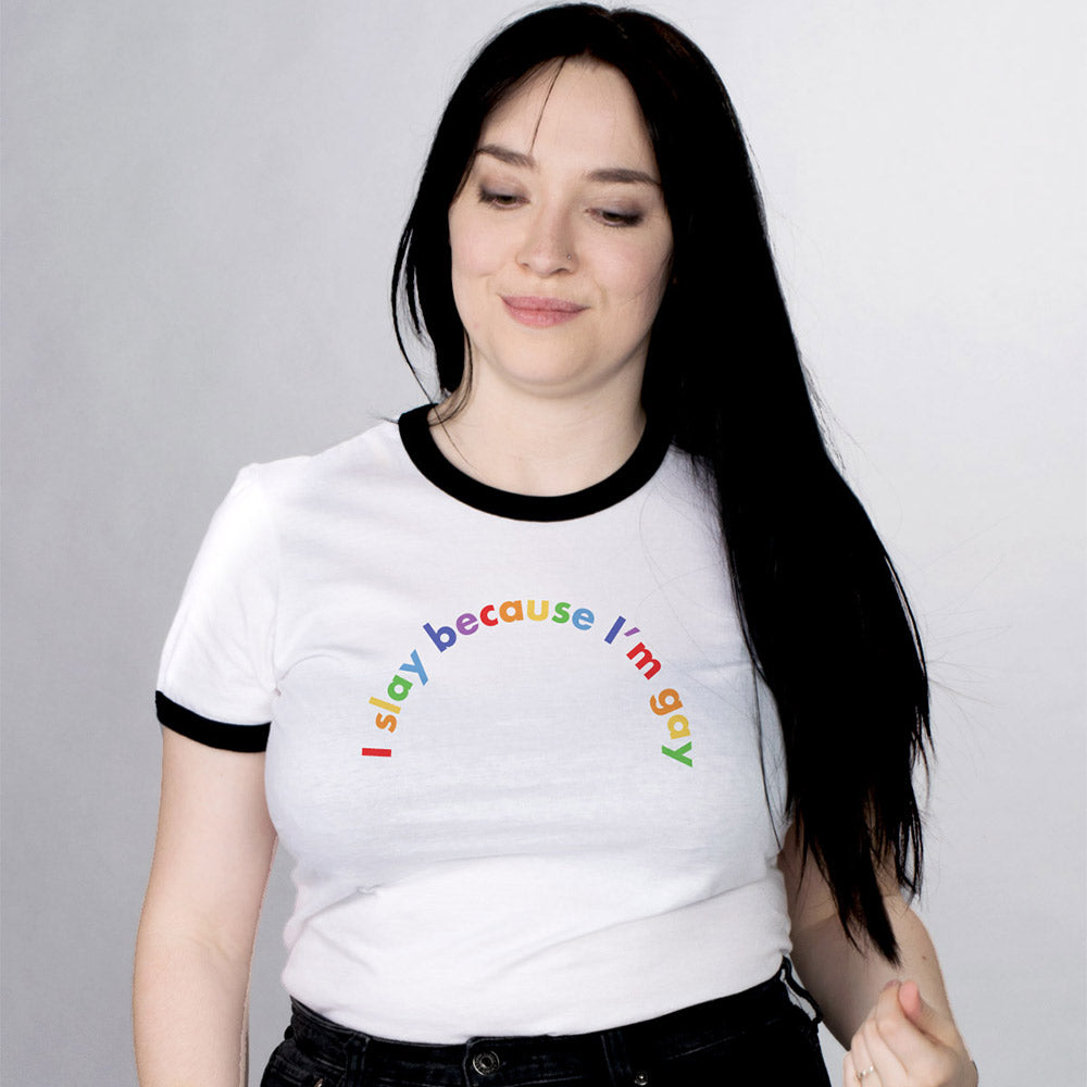 I Slay Because I&#39;m Gay Pride Ringer Tee - Femfetti