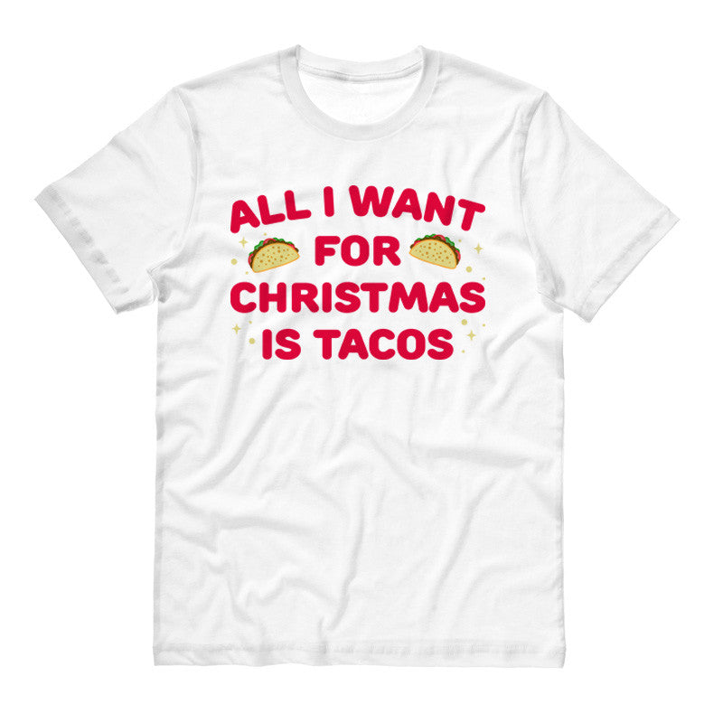 All I Want For Christmas is Tacos Shirt - Femfetti - A white unisex fit graphic tee featuring the phrase &quot;All I Want for Christmas is Tacos&quot; with an illustration of tacos.